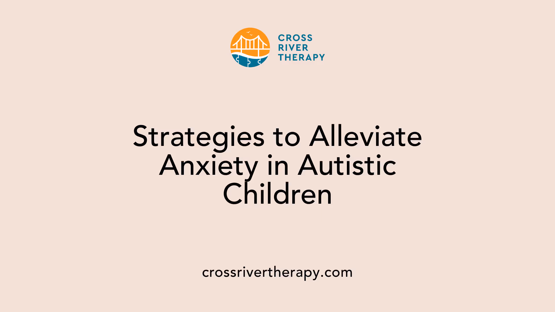 Strategies to Alleviate Anxiety in Autistic Children