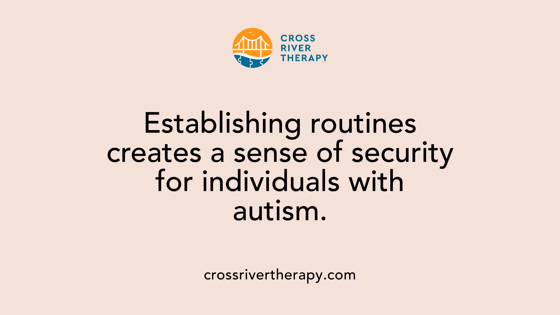 Establishing routines creates a sense of security for individuals with autism.