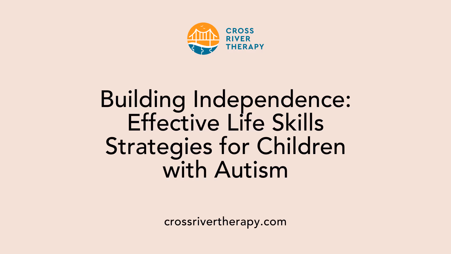 Building Independence: Effective Life Skills Strategies for Children with Autism