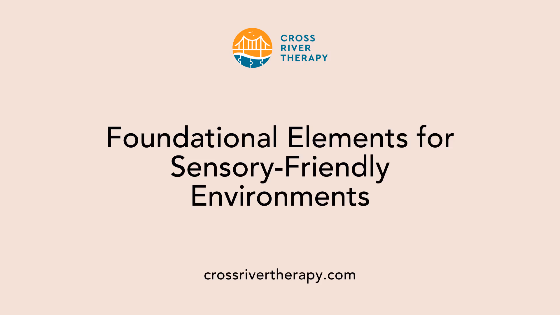 Foundational Elements for Sensory-Friendly Environments