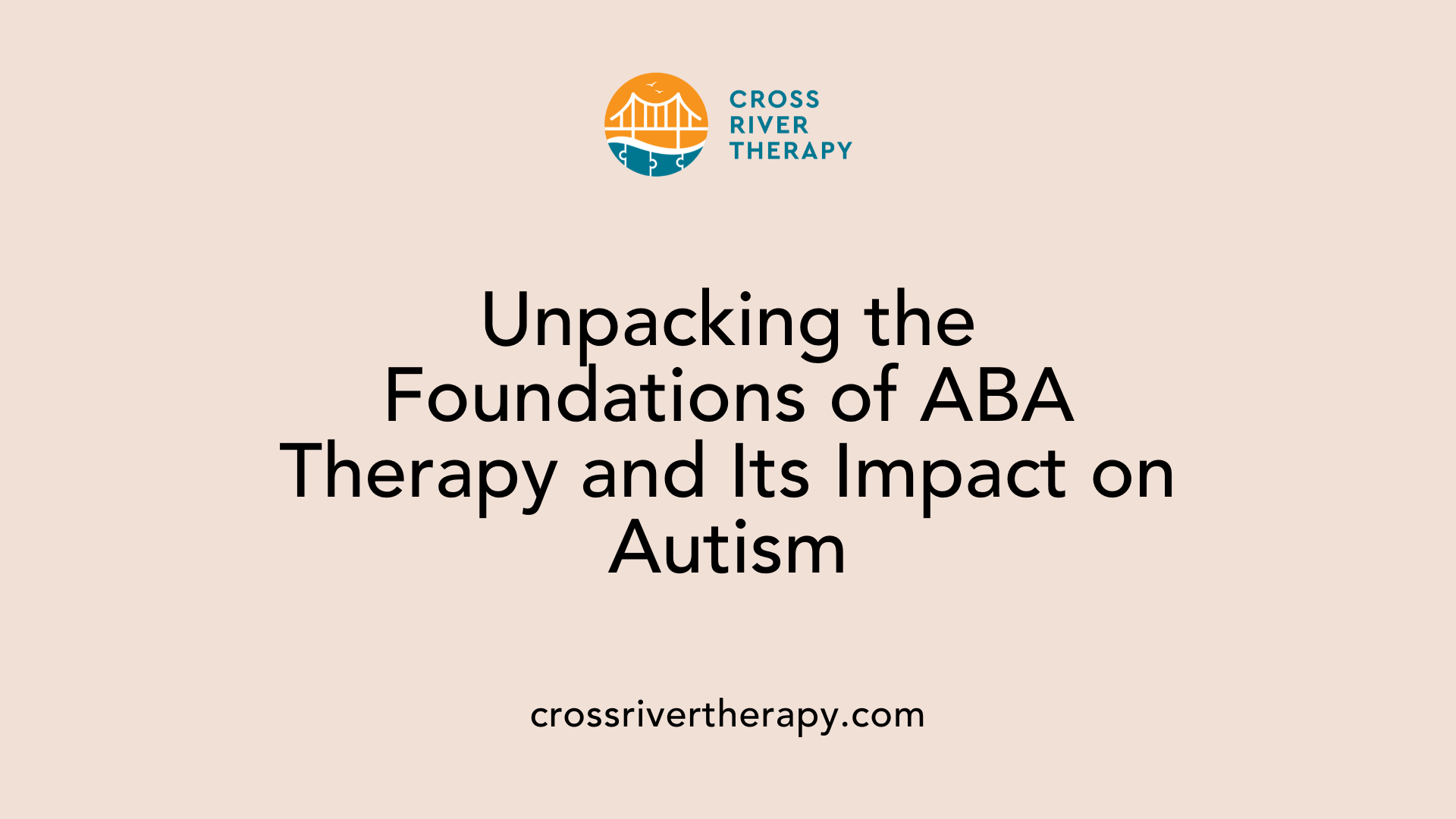 Unpacking the Foundations of ABA Therapy and Its Impact on Autism