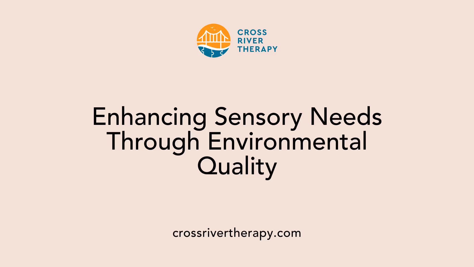 Enhancing Sensory Needs Through Environmental Quality