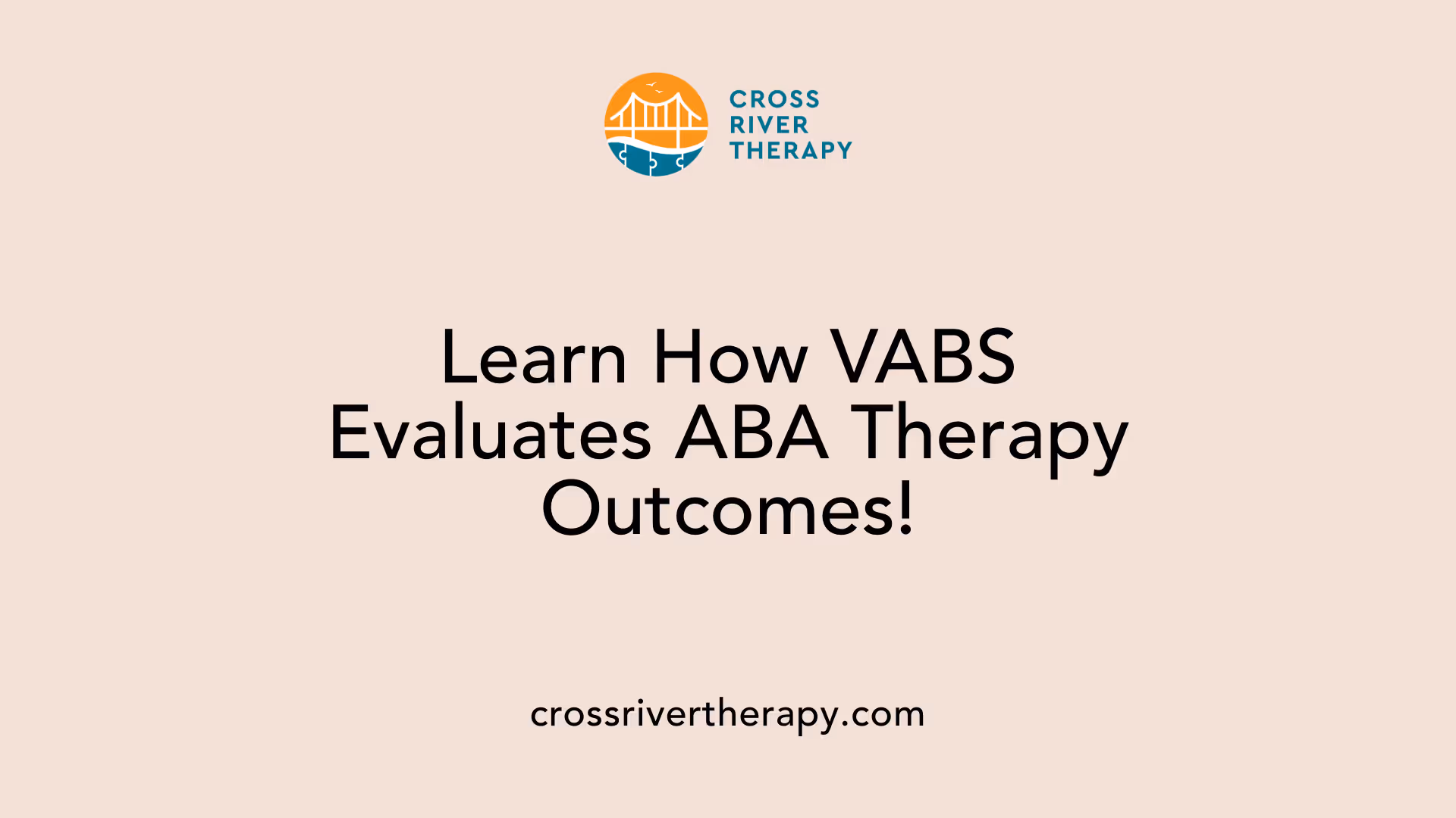 Learn How VABS Evaluates ABA Therapy Outcomes!