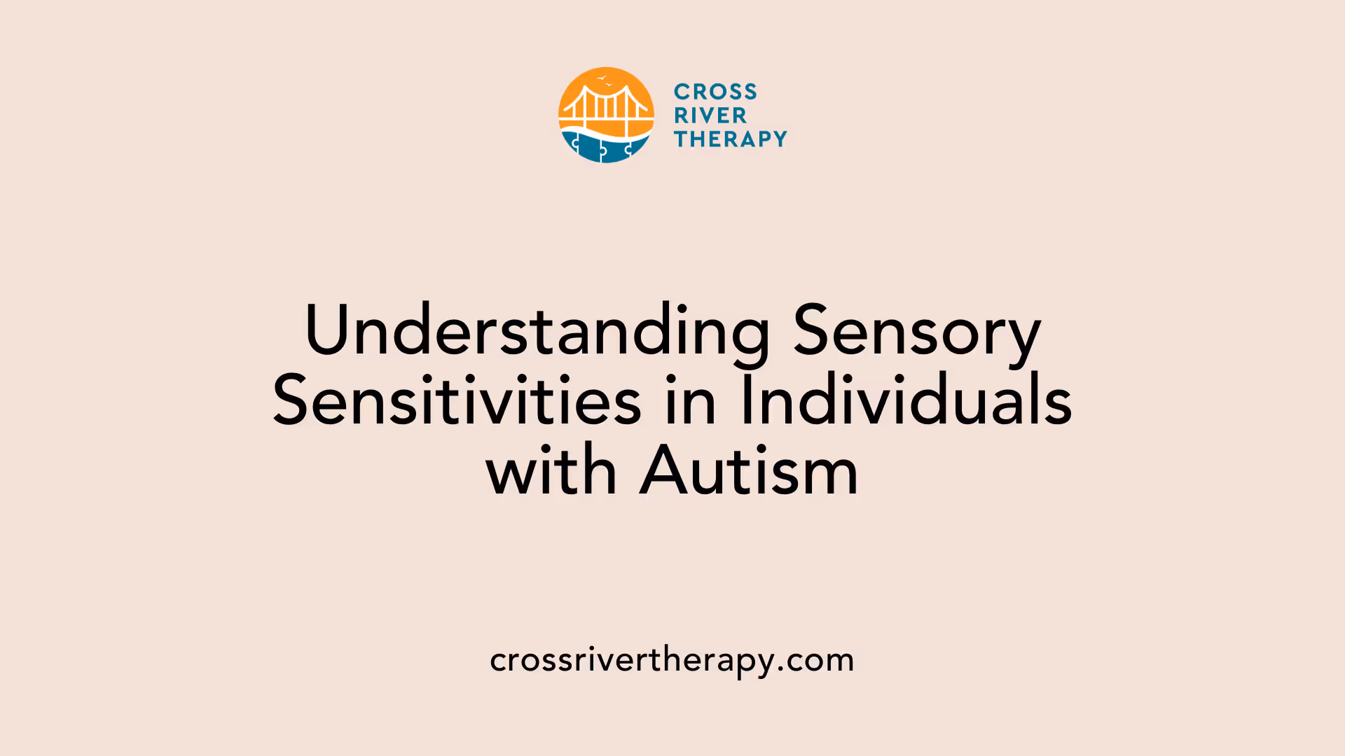 Understanding Sensory Sensitivities in Individuals with Autism