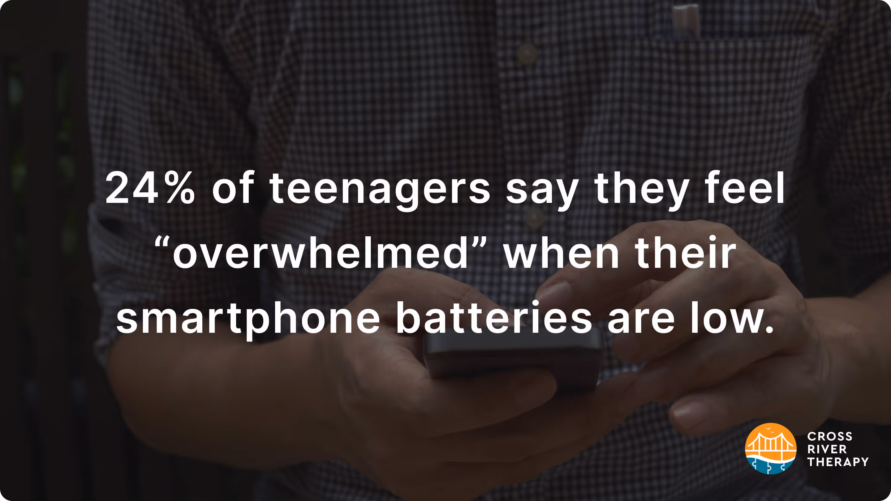percent of teenagers who feel overwhelmed when their phone batteries are low