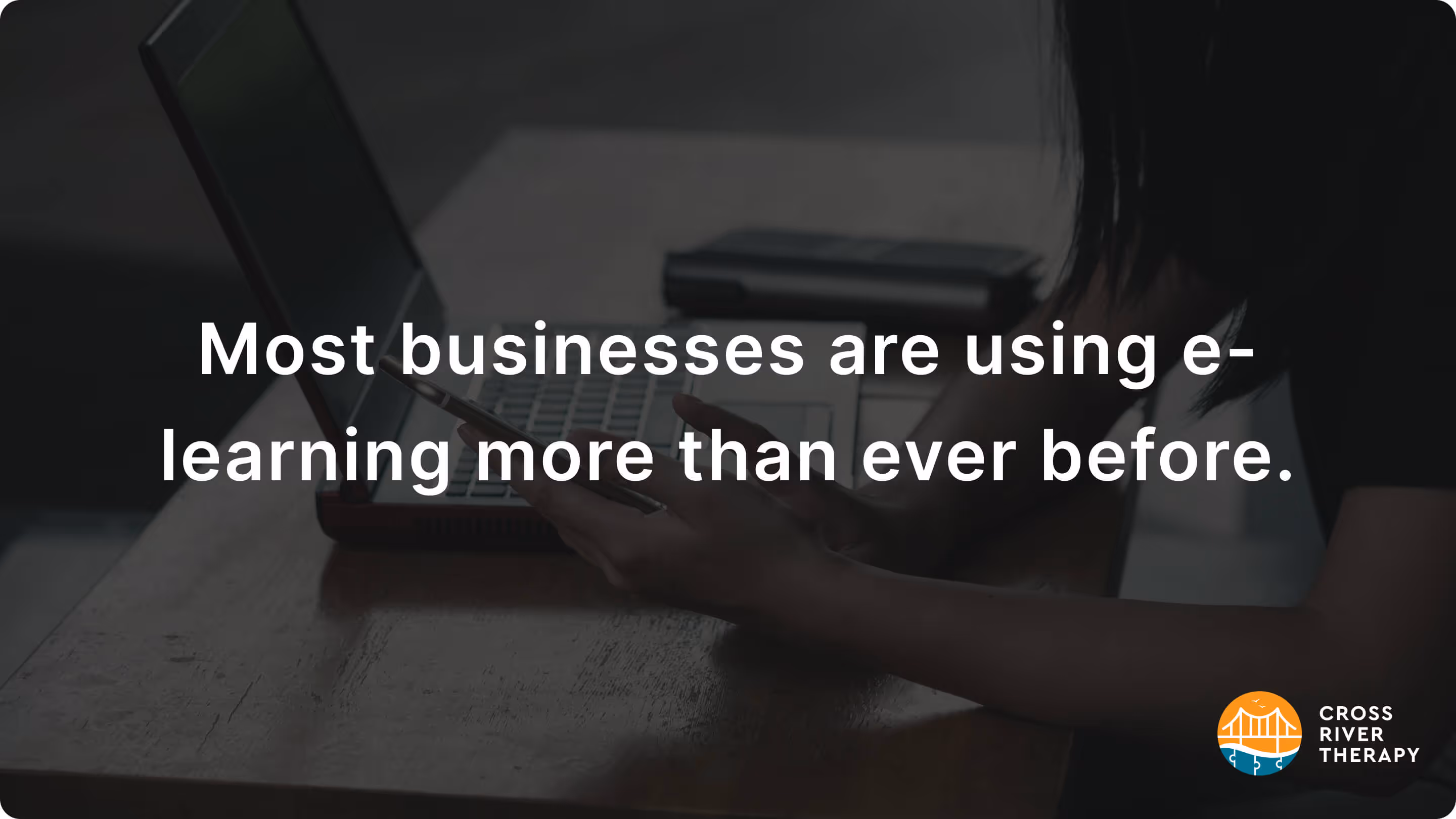 more businesses are using e-learning than ever before