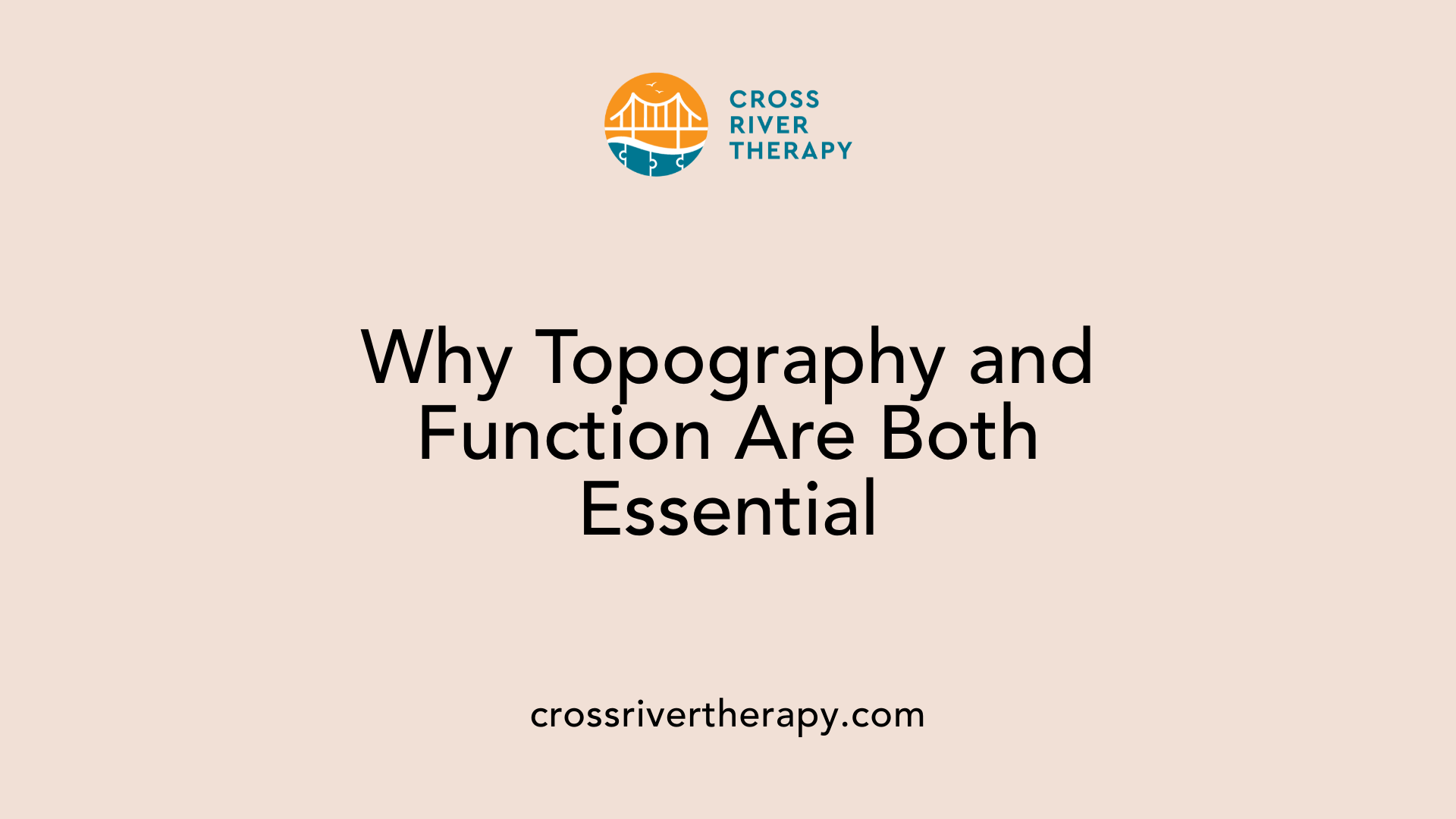 Why Topography and Function Are Both Essential