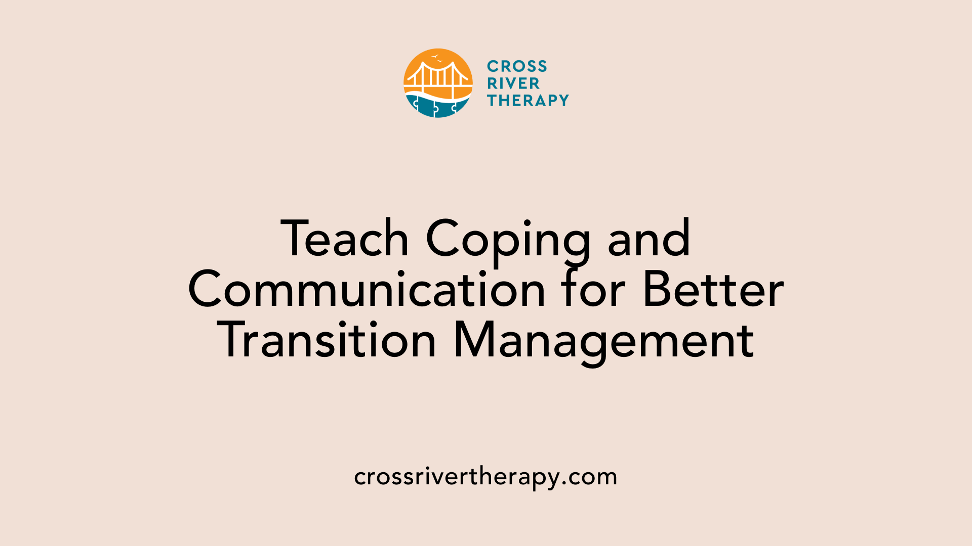 Teach Coping and Communication for Better Transition Management
