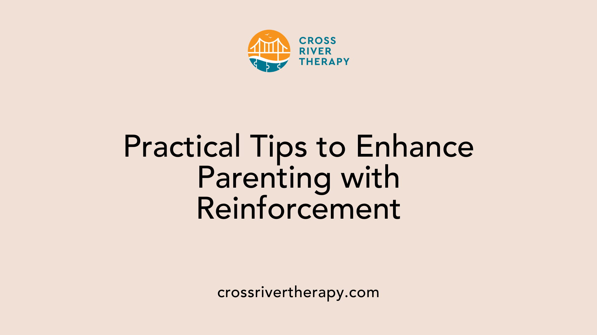 Practical Tips to Enhance Parenting with Reinforcement