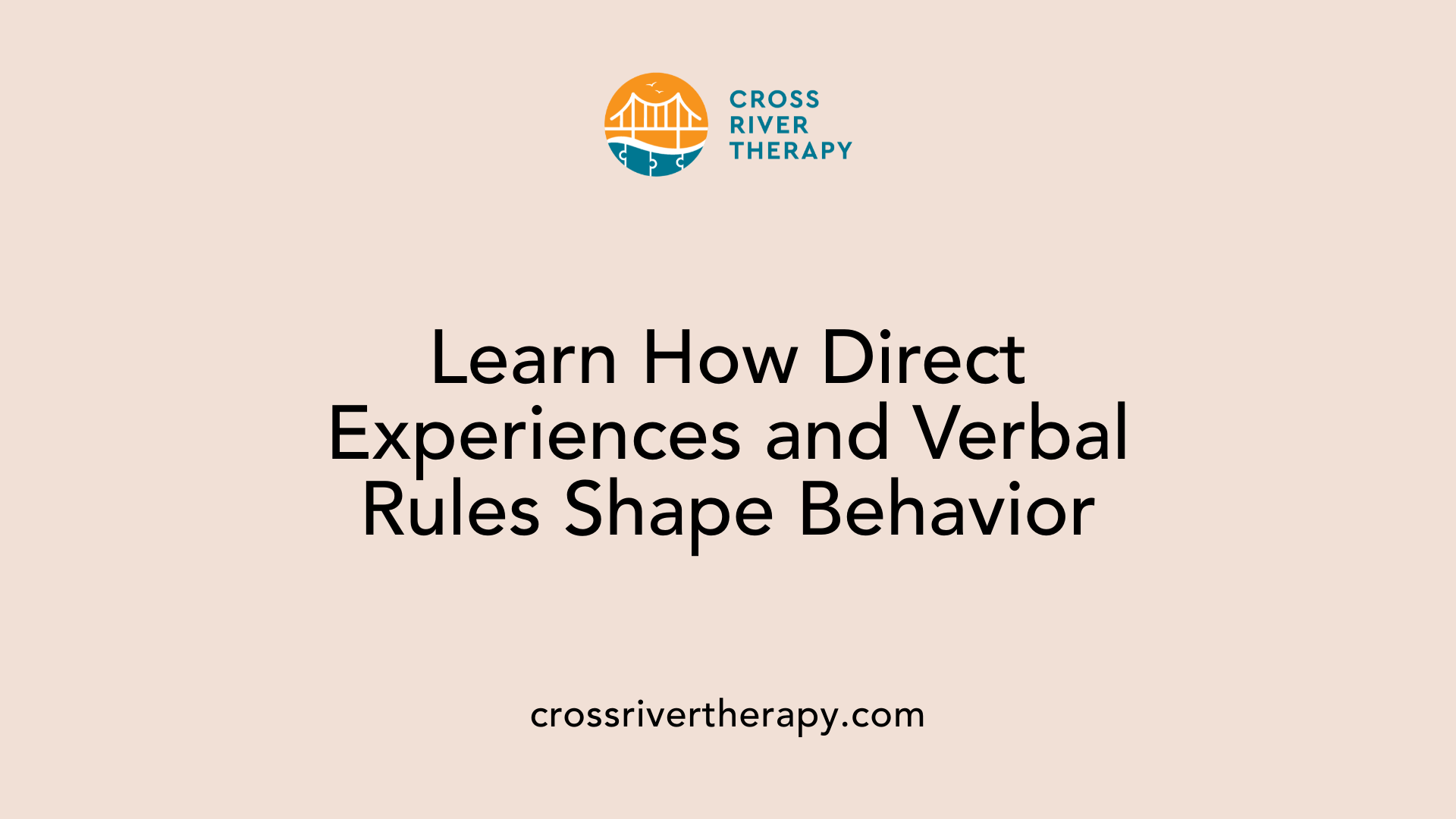 Learn How Direct Experiences and Verbal Rules Shape Behavior
