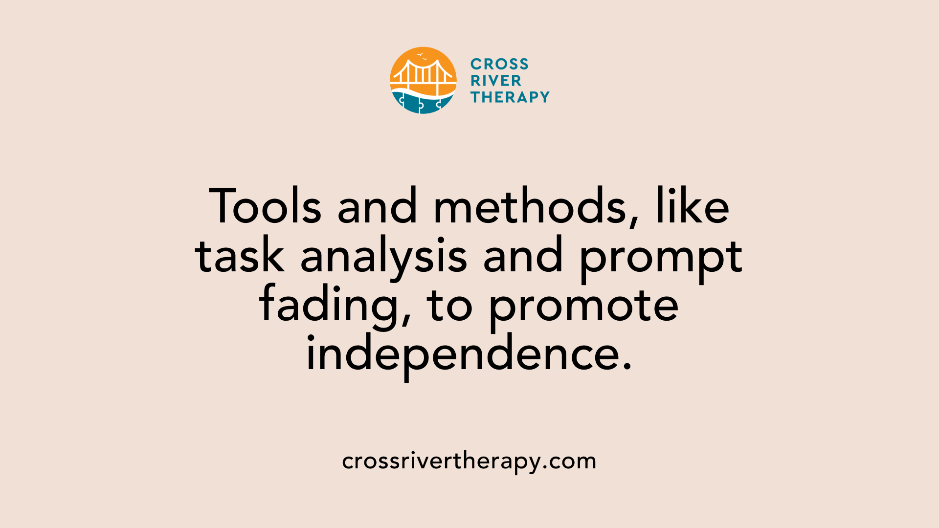 Tools and methods, like task analysis and prompt fading, to promote independence.