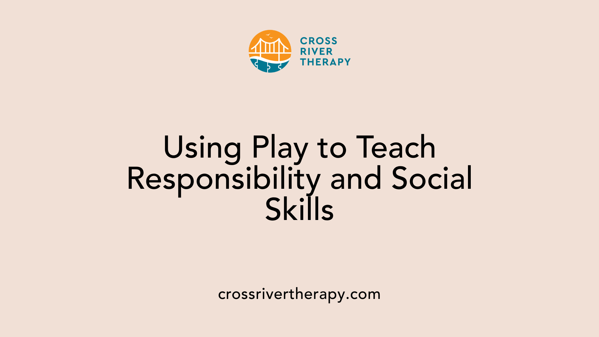 Using Play to Teach Responsibility and Social Skills