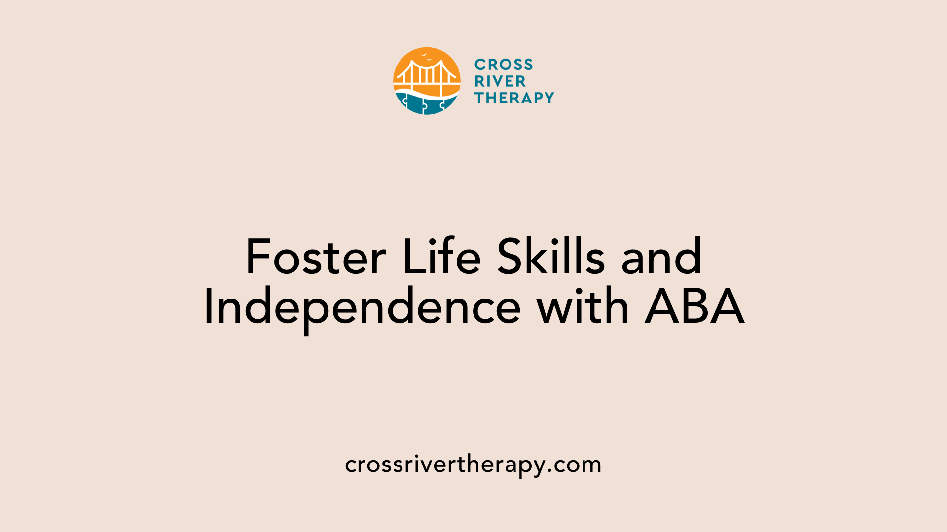 Foster Life Skills and Independence with ABA