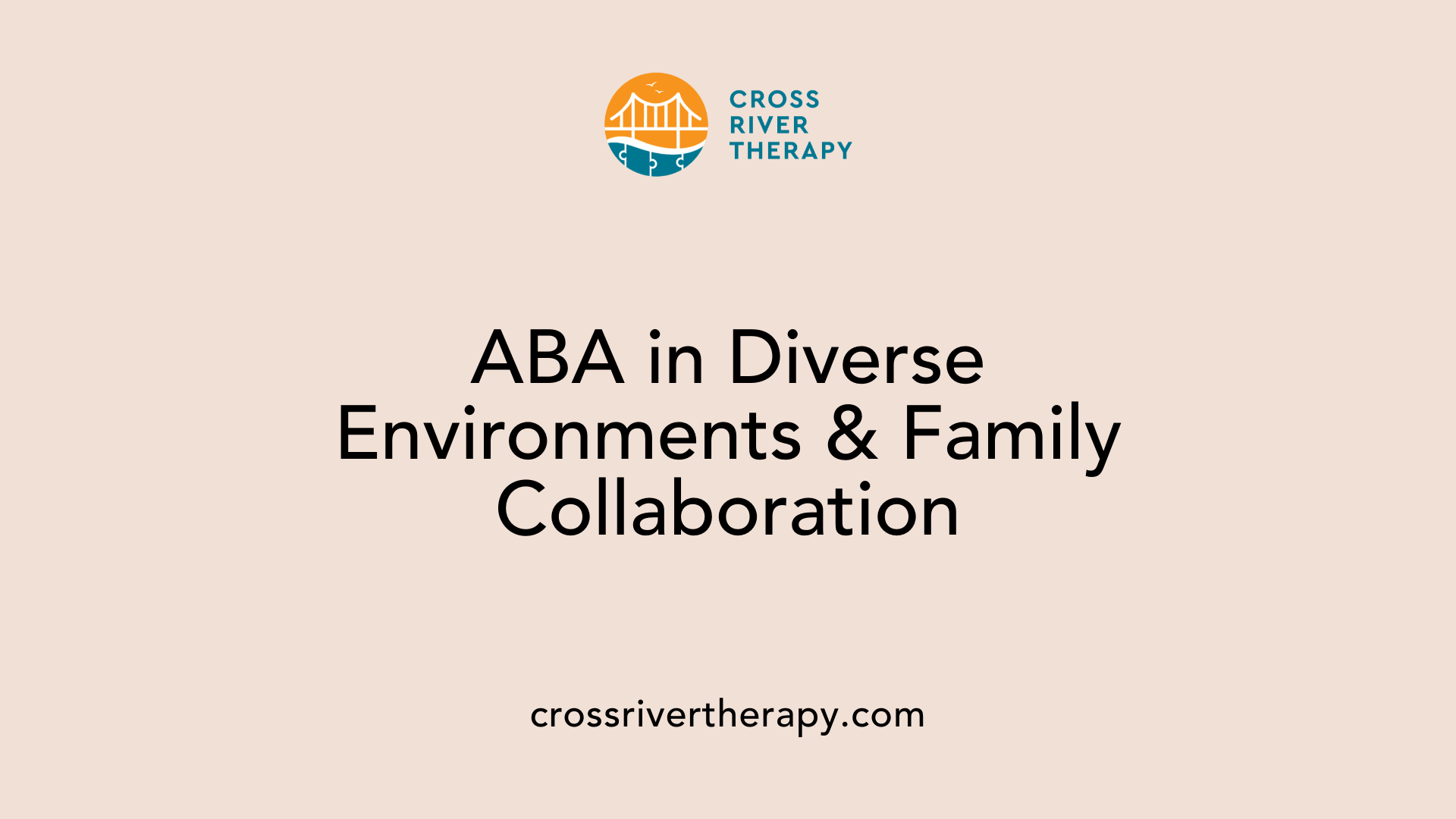 ABA in Diverse Environments &amp; Family Collaboration
