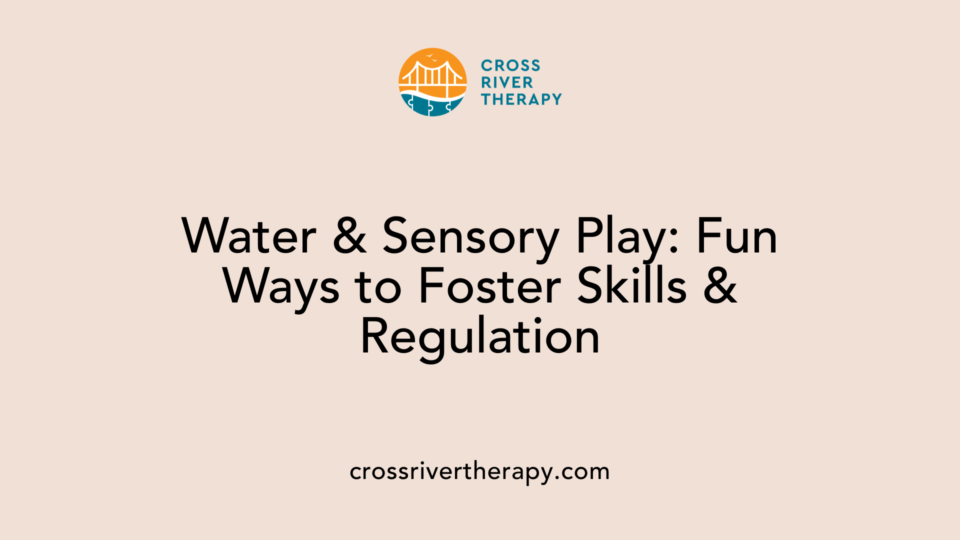 Water &amp; Sensory Play: Fun Ways to Foster Skills &amp; Regulation