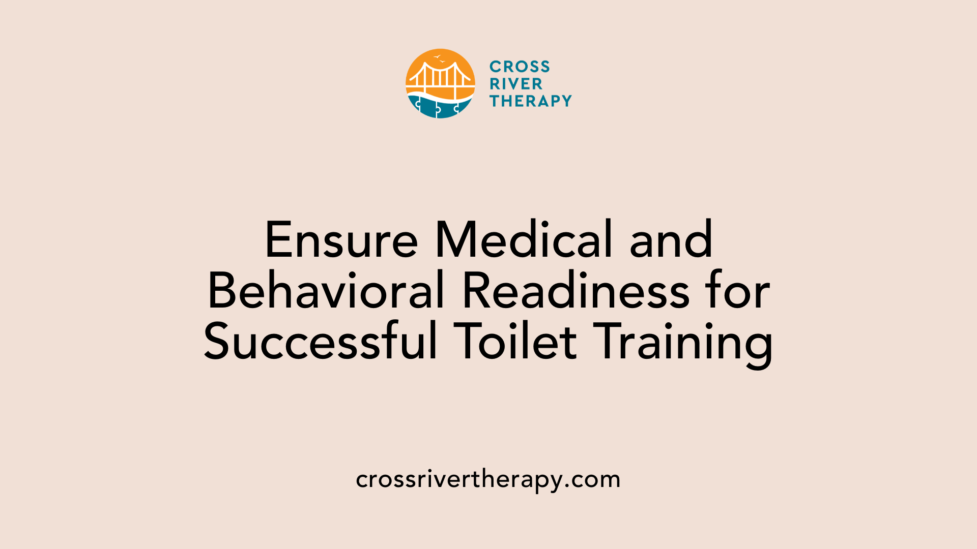 Ensure Medical and Behavioral Readiness for Successful Toilet Training