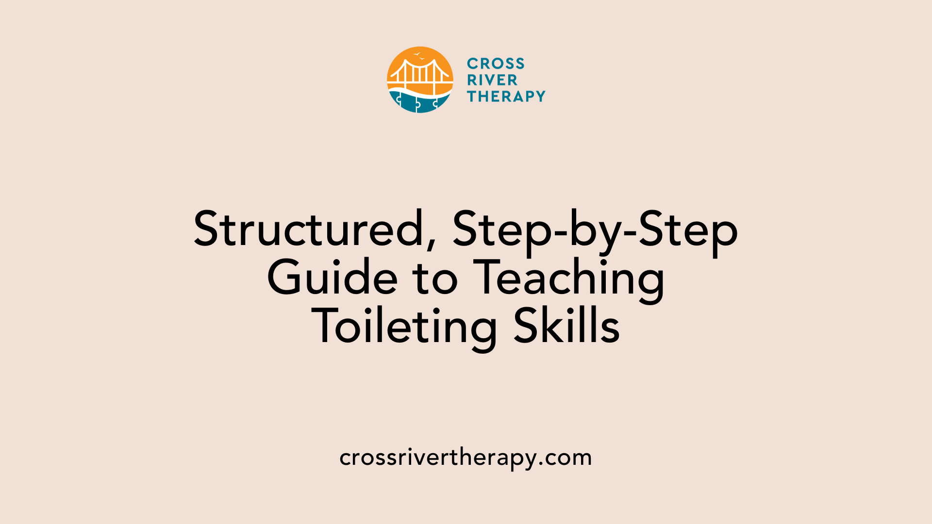 Structured, Step-by-Step Guide to Teaching Toileting Skills
