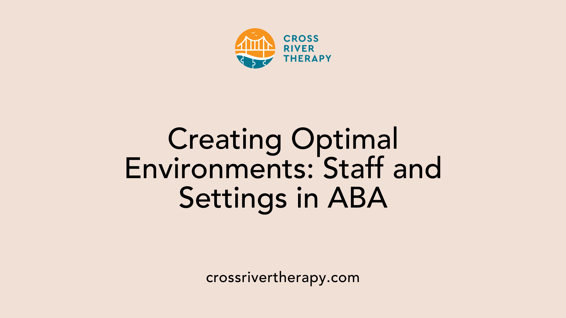 Creating Optimal Environments: Staff and Settings in ABA