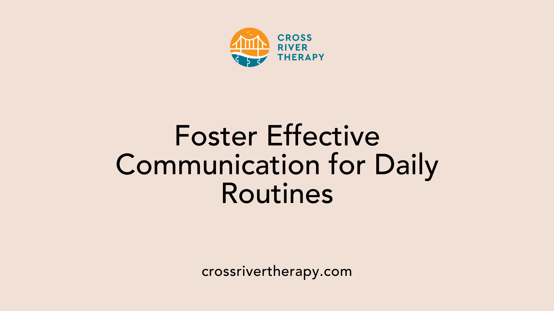 Foster Effective Communication for Daily Routines