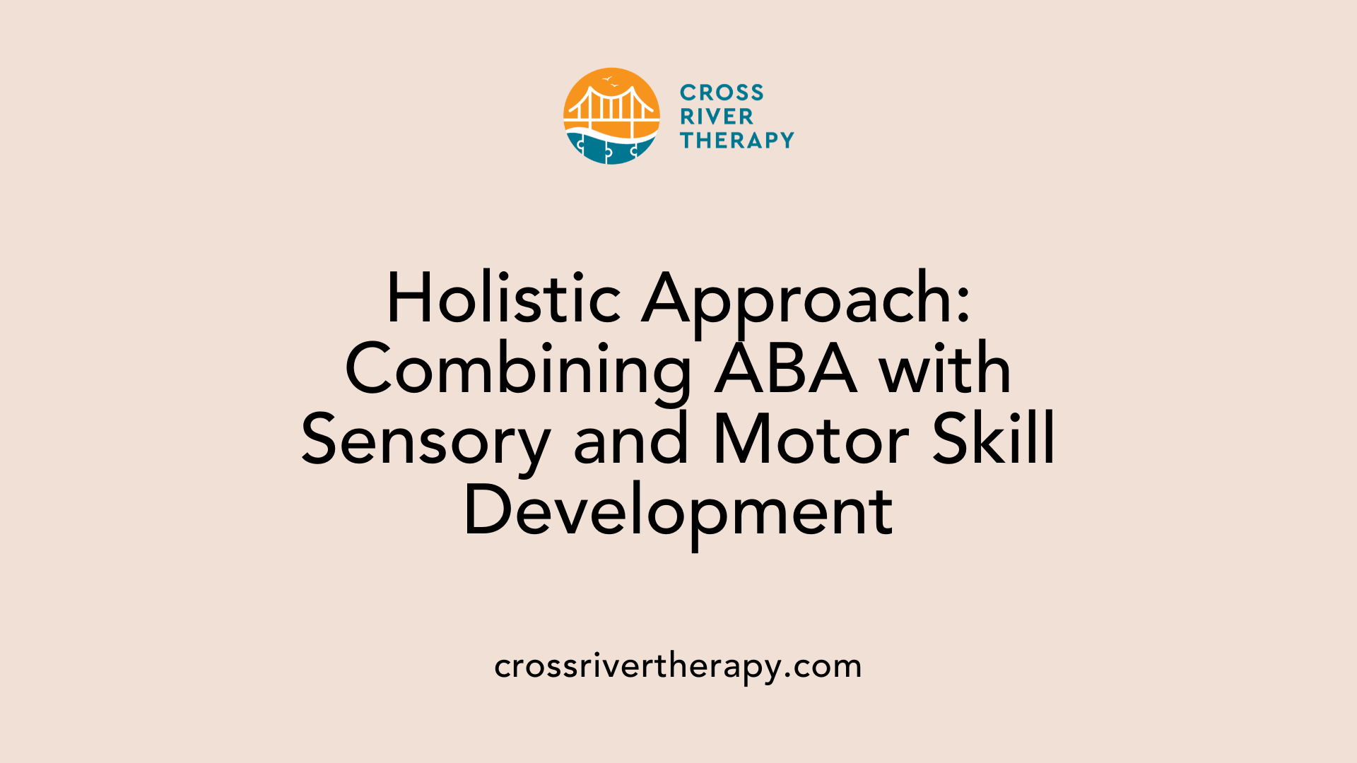 Holistic Approach: Combining ABA with Sensory and Motor Skill Development