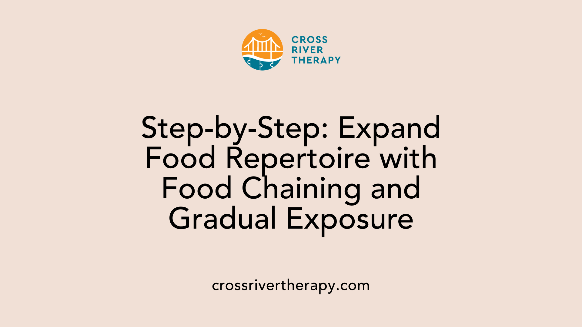 Step-by-Step: Expand Food Repertoire with Food Chaining and Gradual Exposure