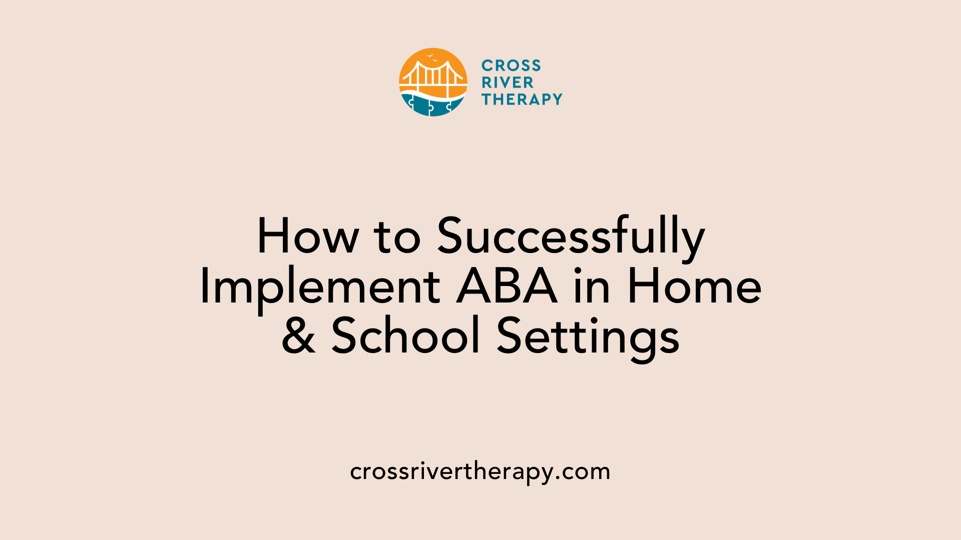 How to Successfully Implement ABA in Home &amp; School Settings