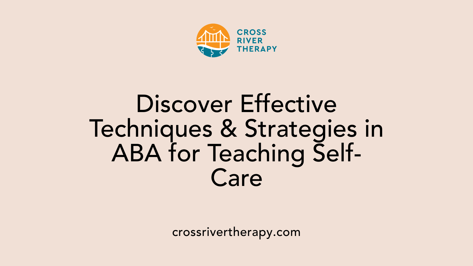 Discover Effective Techniques &amp; Strategies in ABA for Teaching Self-Care