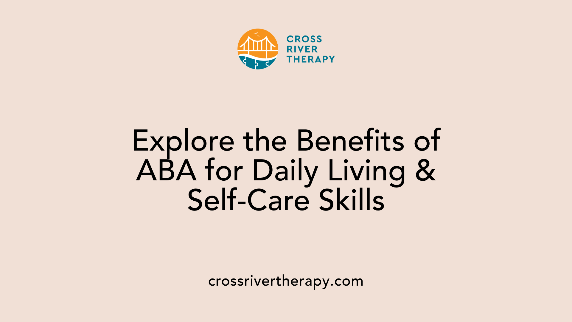 Explore the Benefits of ABA for Daily Living &amp; Self-Care Skills