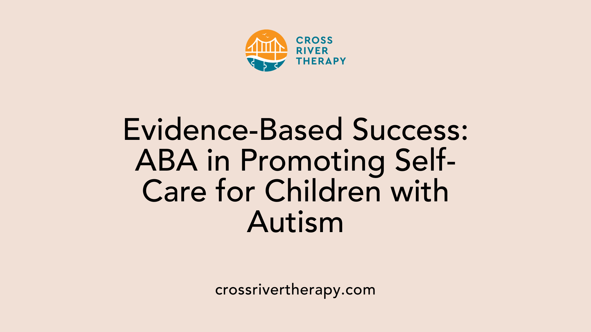 Evidence-Based Success: ABA in Promoting Self-Care for Children with Autism