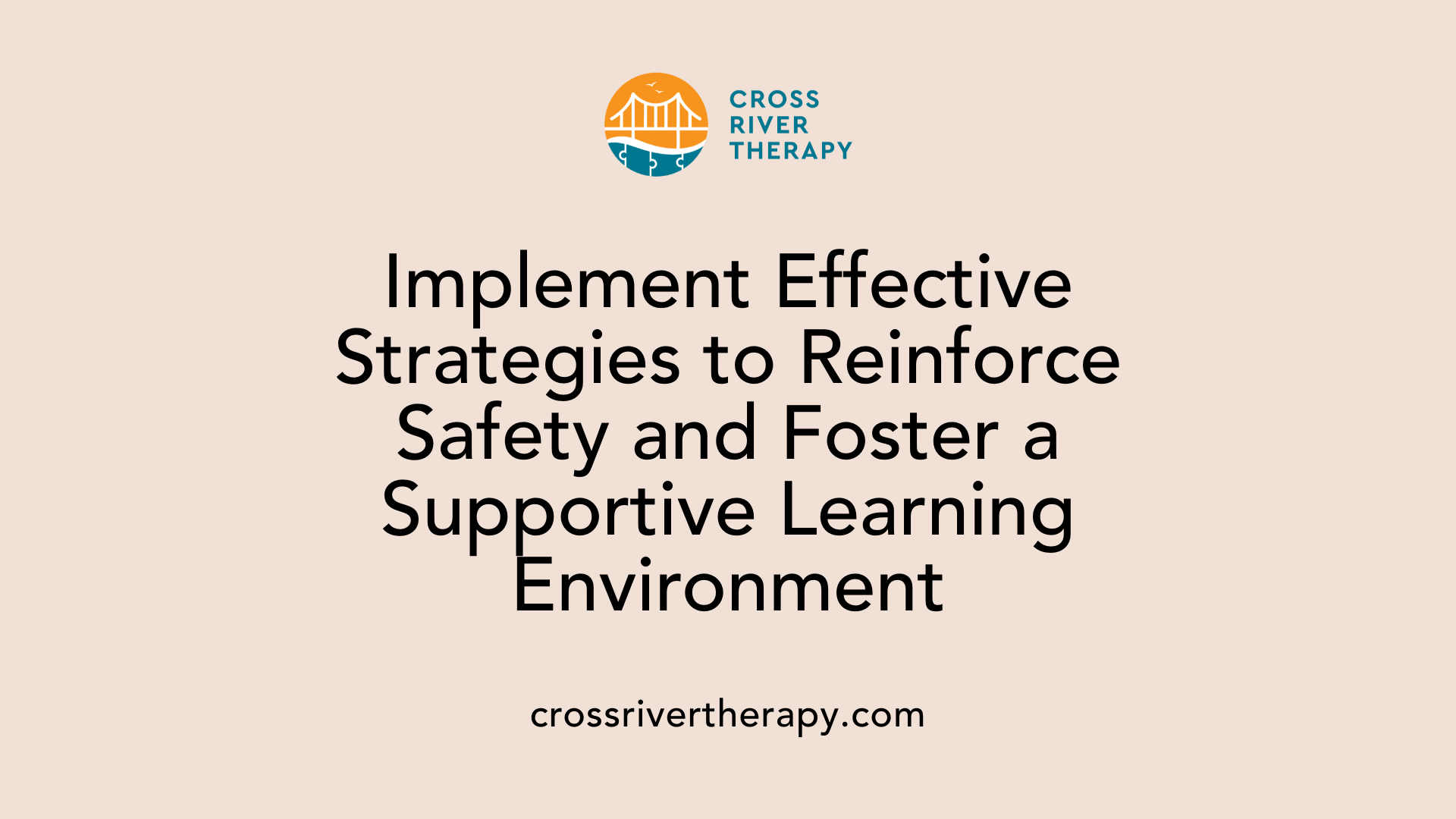 Implement Effective Strategies to Reinforce Safety and Foster a Supportive Learning Environment