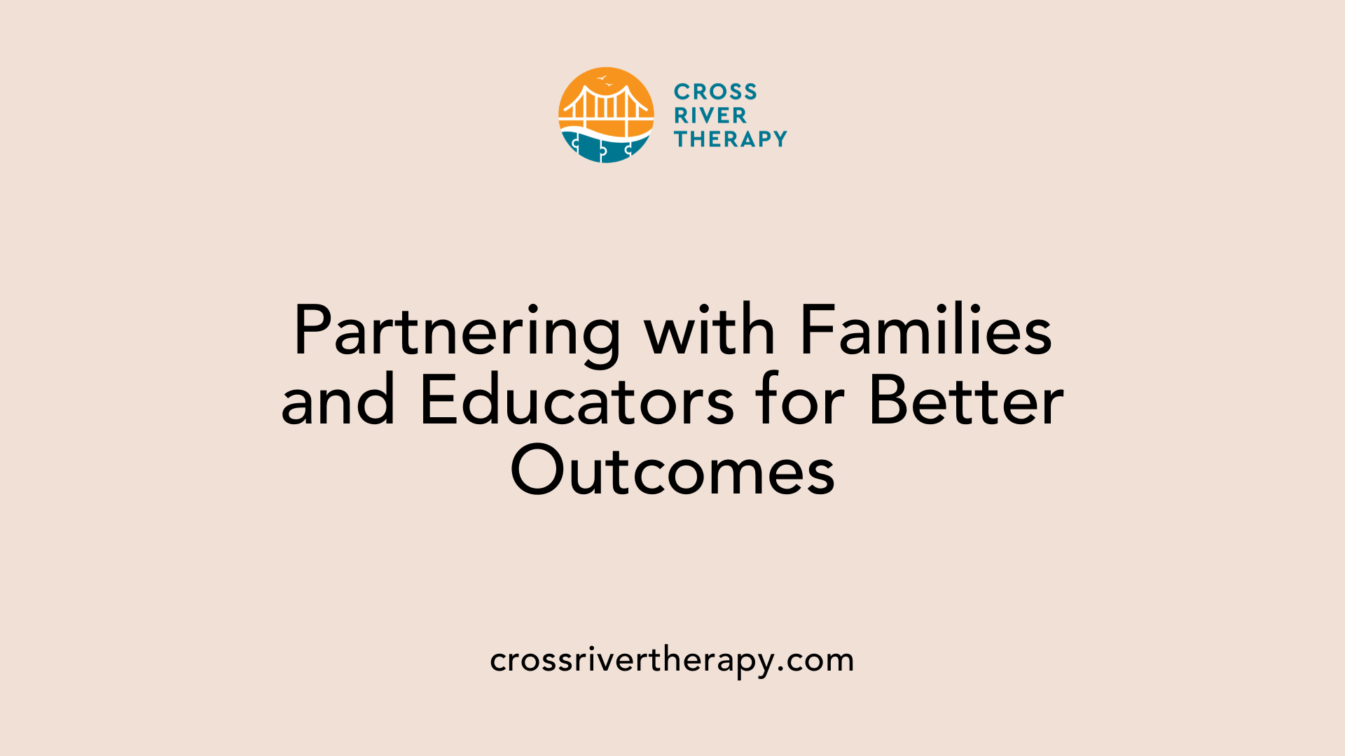 Partnering with Families and Educators for Better Outcomes