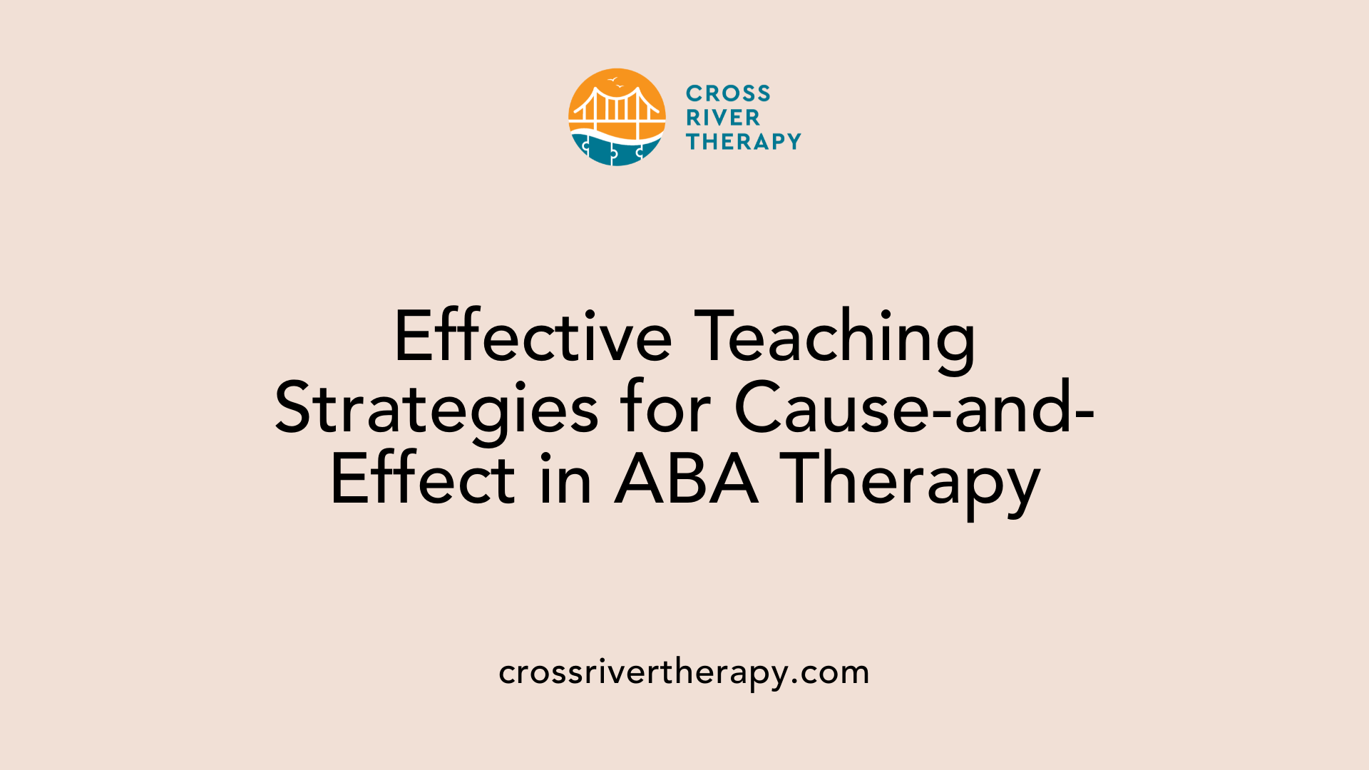Effective Teaching Strategies for Cause-and-Effect in ABA Therapy