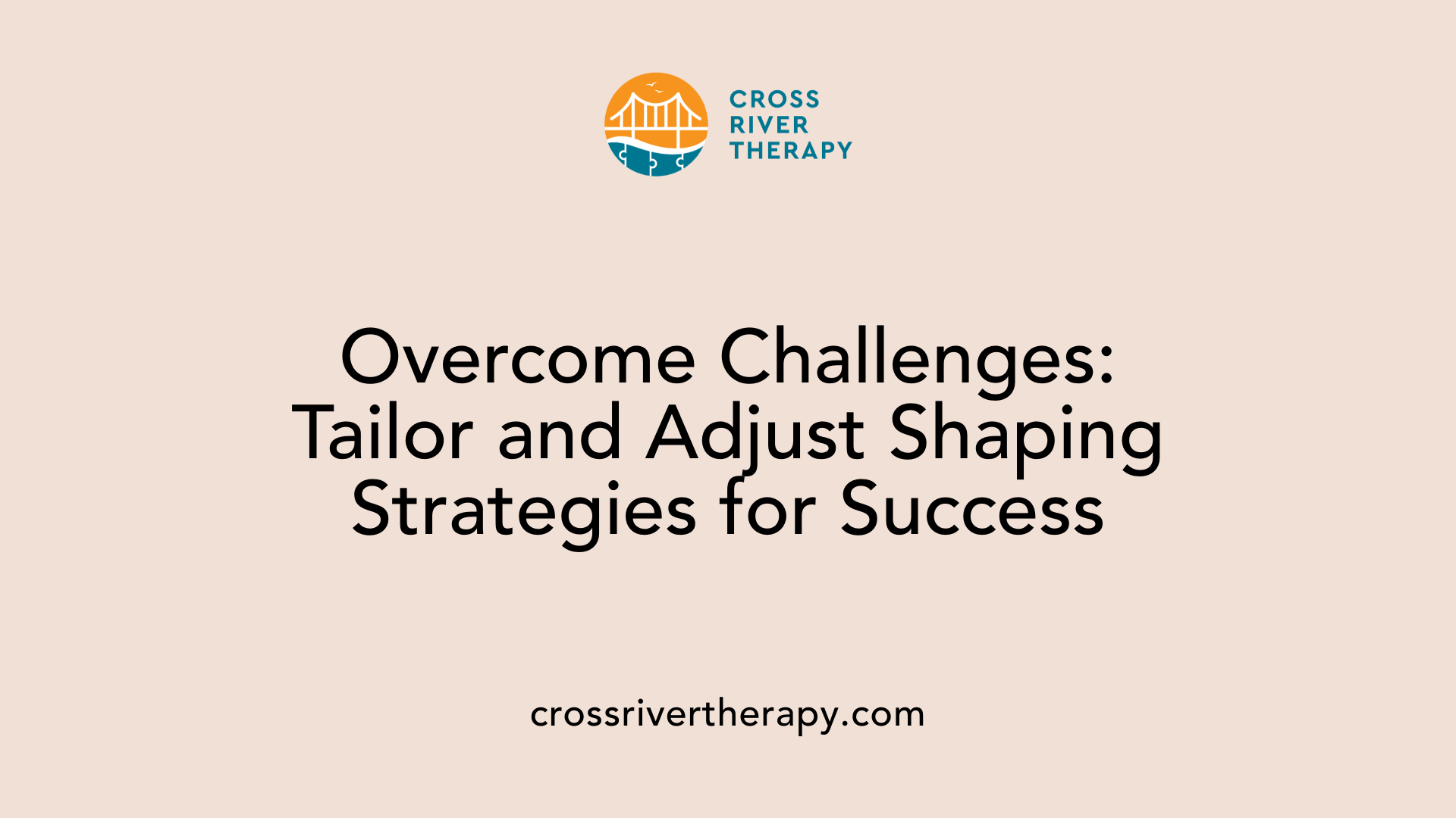 Overcome Challenges: Tailor and Adjust Shaping Strategies for Success