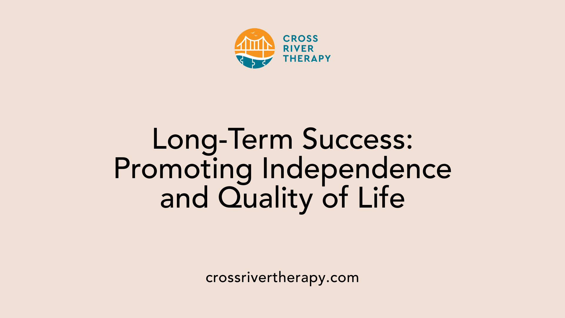 Long-Term Success: Promoting Independence and Quality of Life