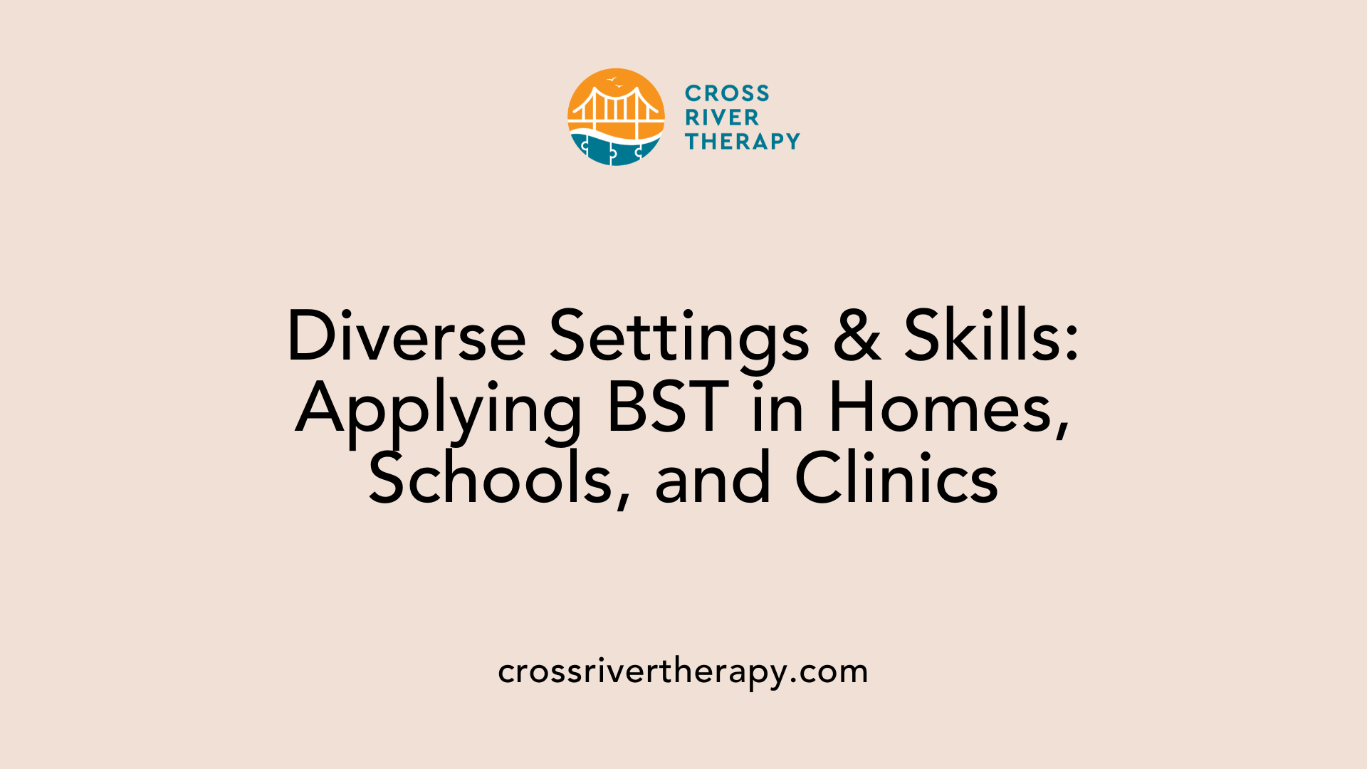 Diverse Settings & Skills: Applying BST in Homes, Schools, and Clinics