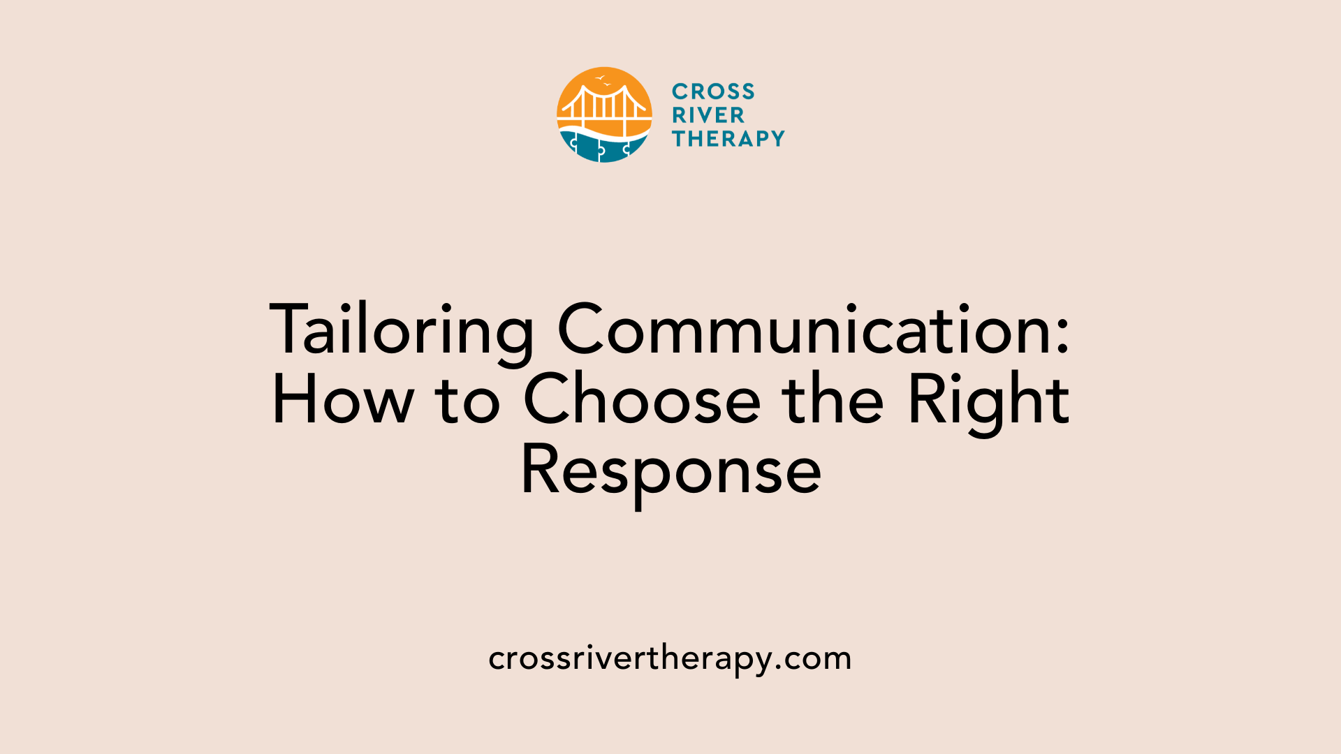 Tailoring Communication: How to Choose the Right Response