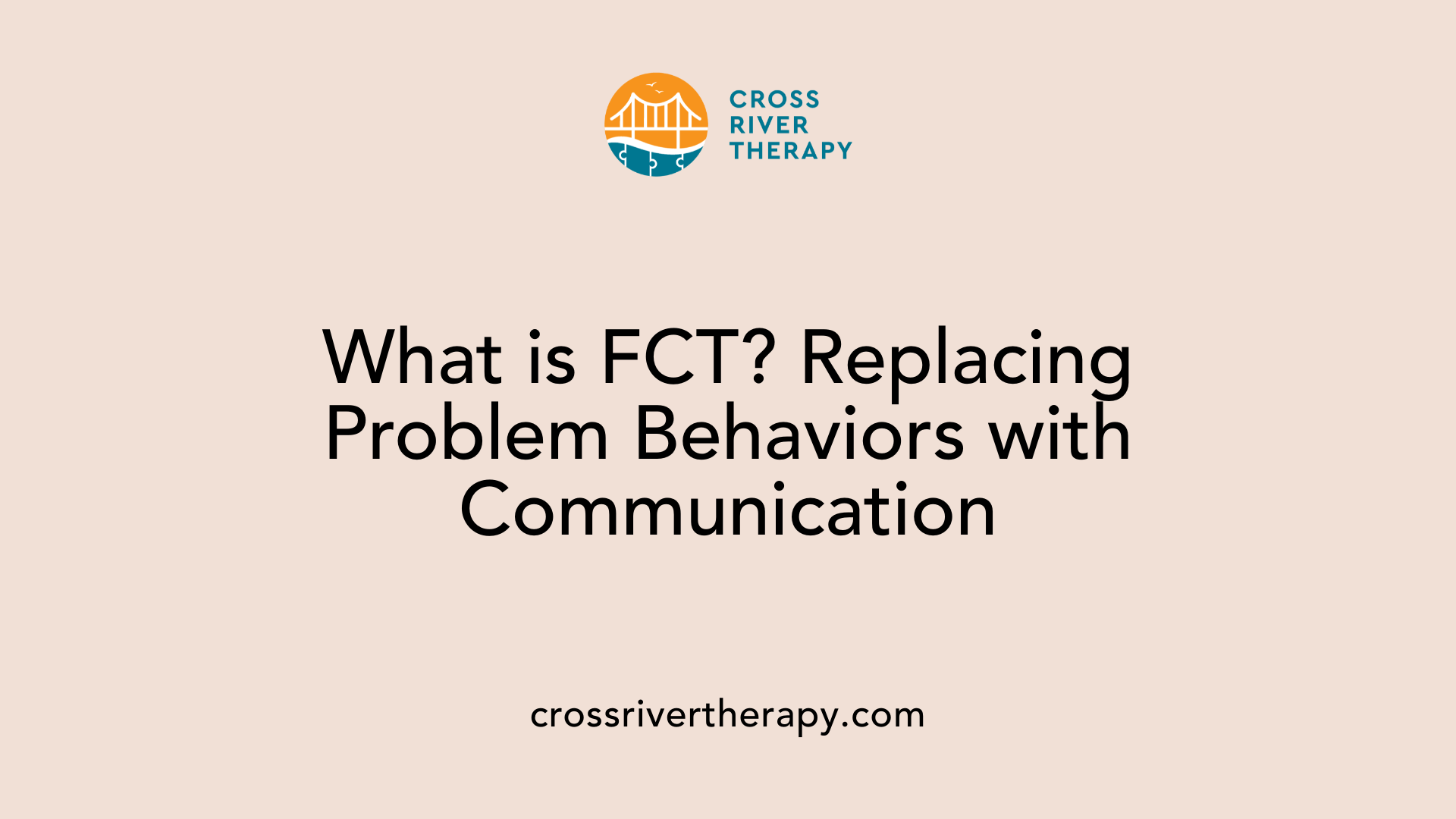 What is FCT? Replacing Problem Behaviors with Communication