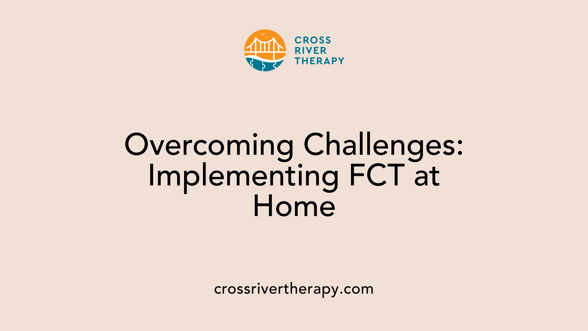 Overcoming Challenges: Implementing FCT at Home