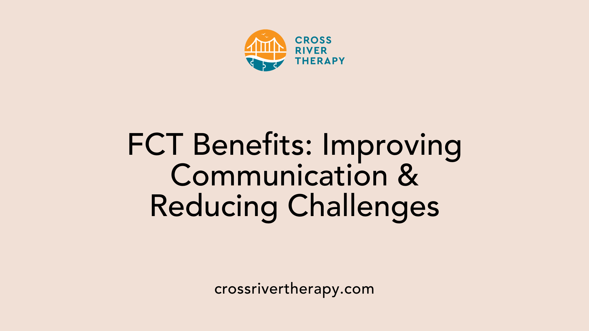 FCT Benefits: Improving Communication & Reducing Challenges