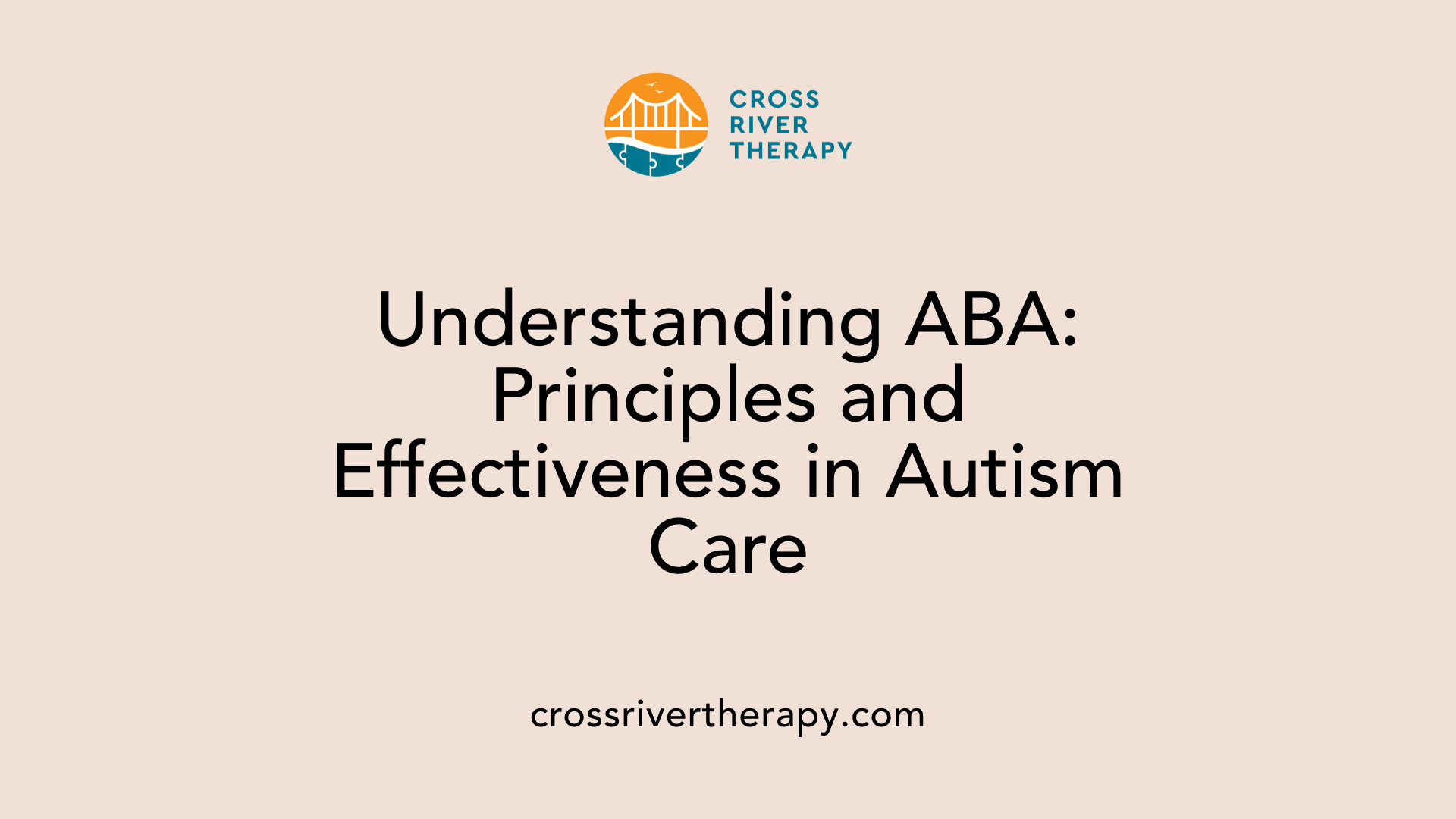 Understanding ABA: Principles and Effectiveness in Autism Care