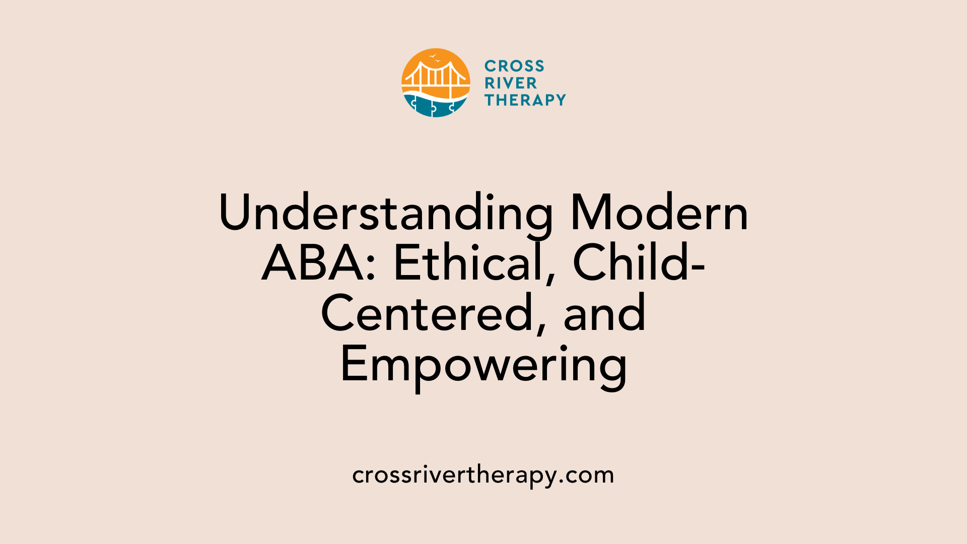 Understanding Modern ABA: Ethical, Child-Centered, and Empowering
