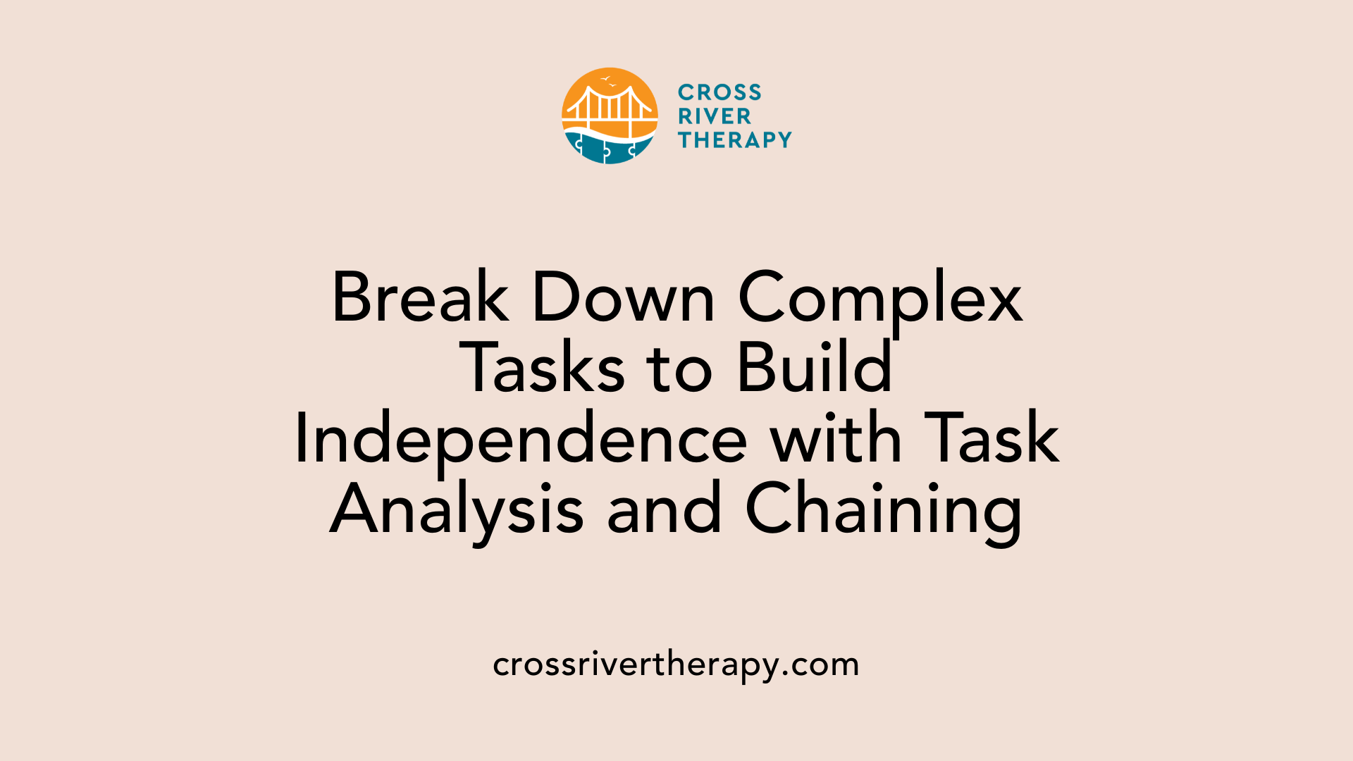 Break Down Complex Tasks to Build Independence with Task Analysis and Chaining