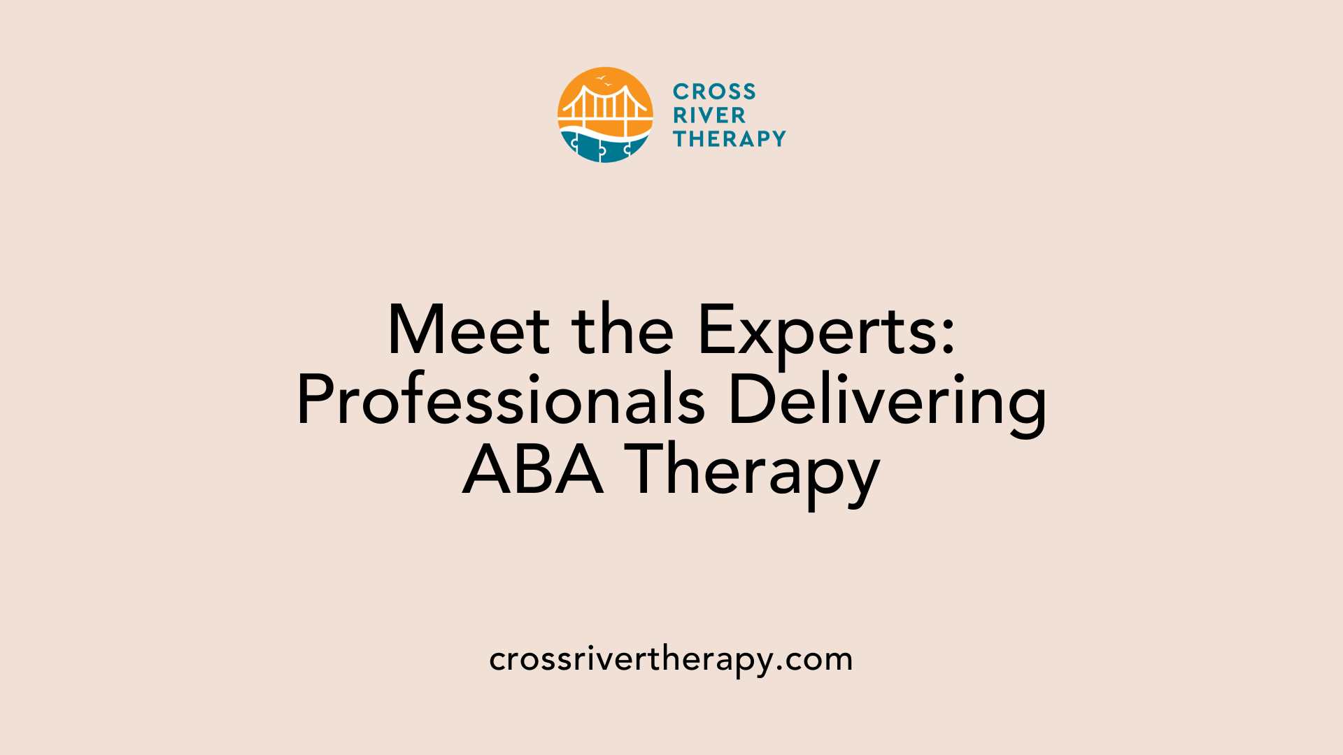 Meet the Experts: Professionals Delivering ABA Therapy