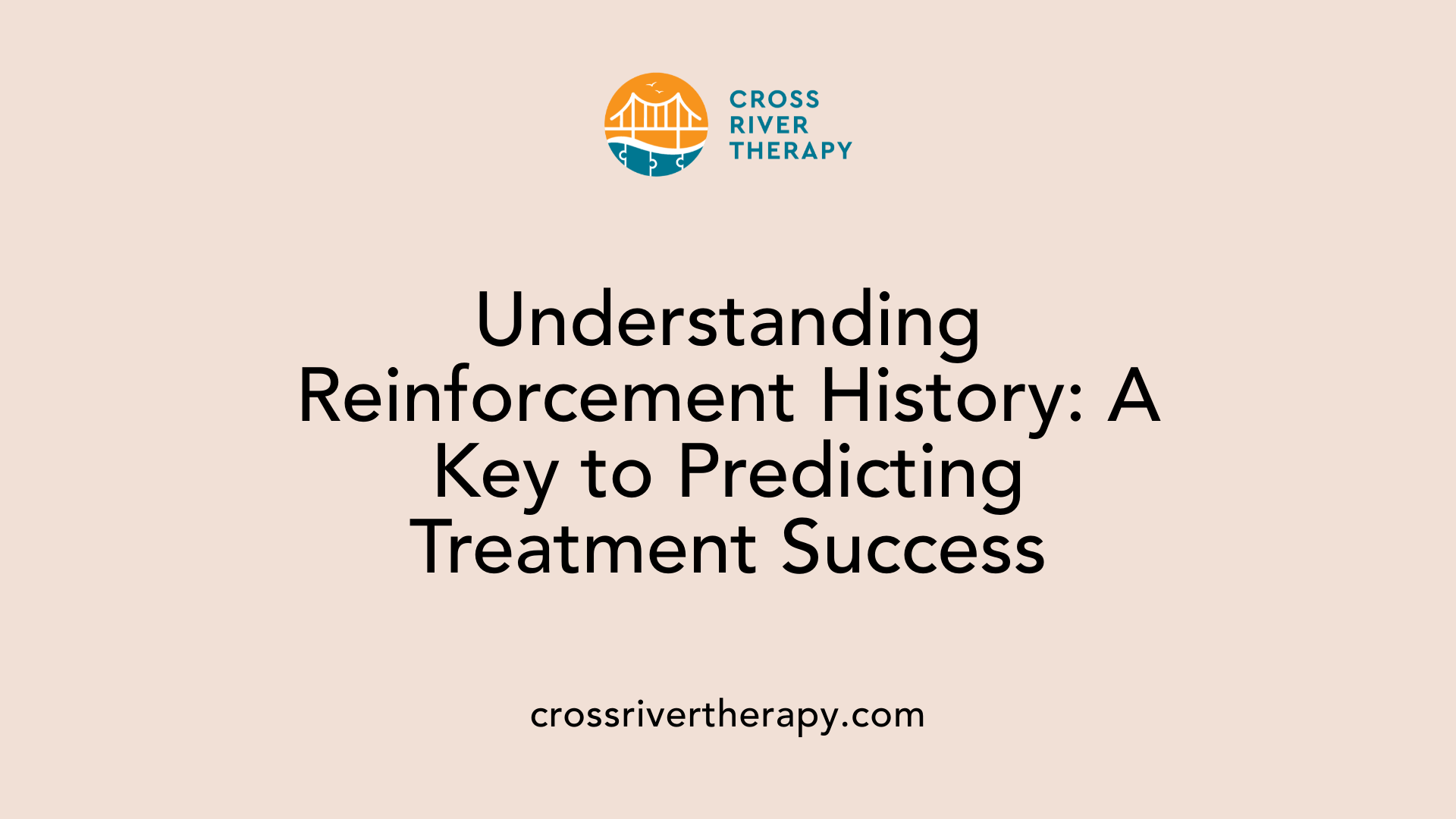 Understanding Reinforcement History: A Key to Predicting Treatment Success