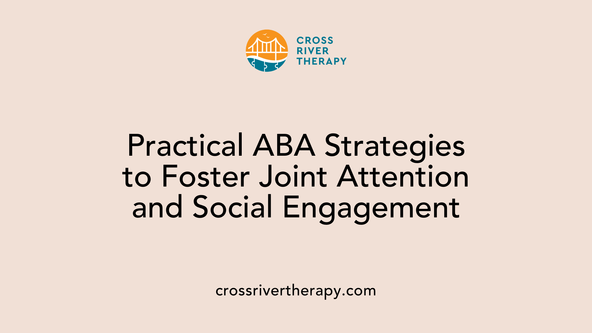 Practical ABA Strategies to Foster Joint Attention and Social Engagement