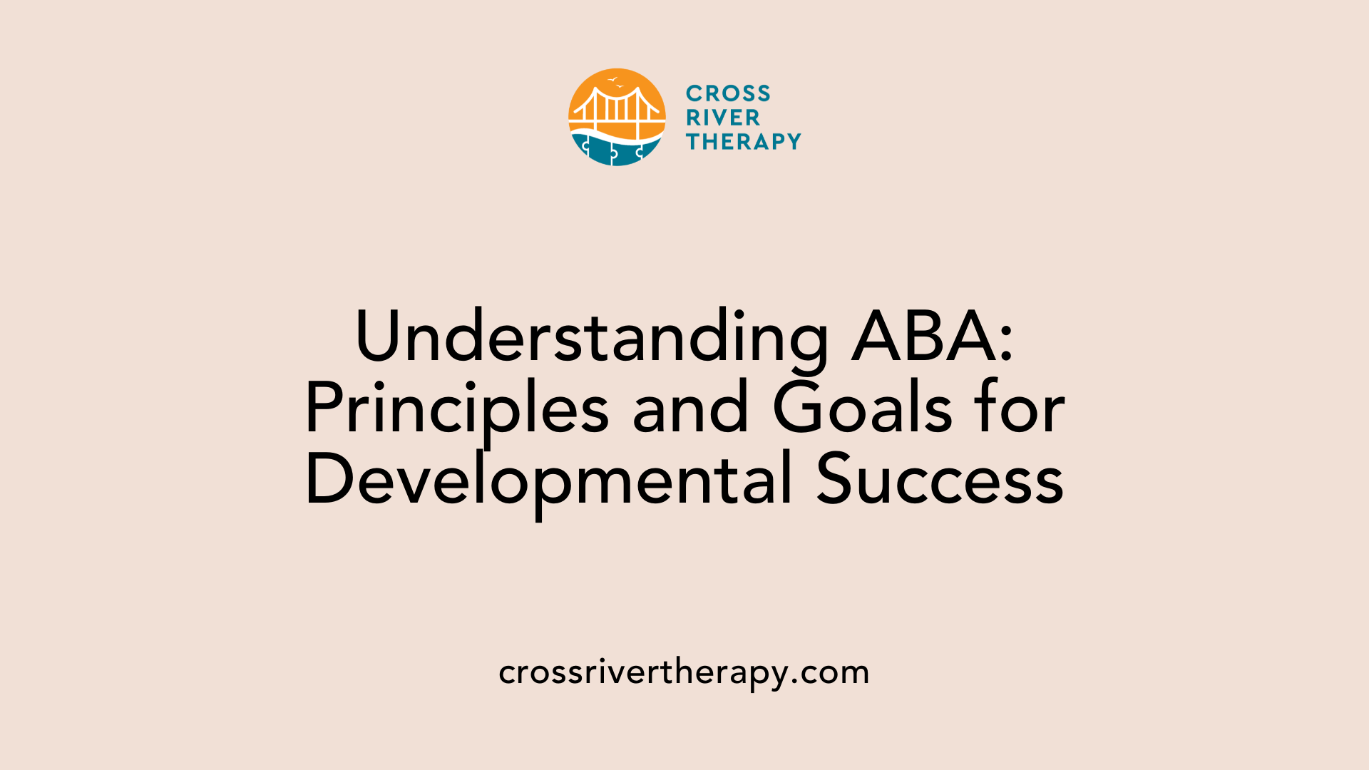 Understanding ABA: Principles and Goals for Developmental Success
