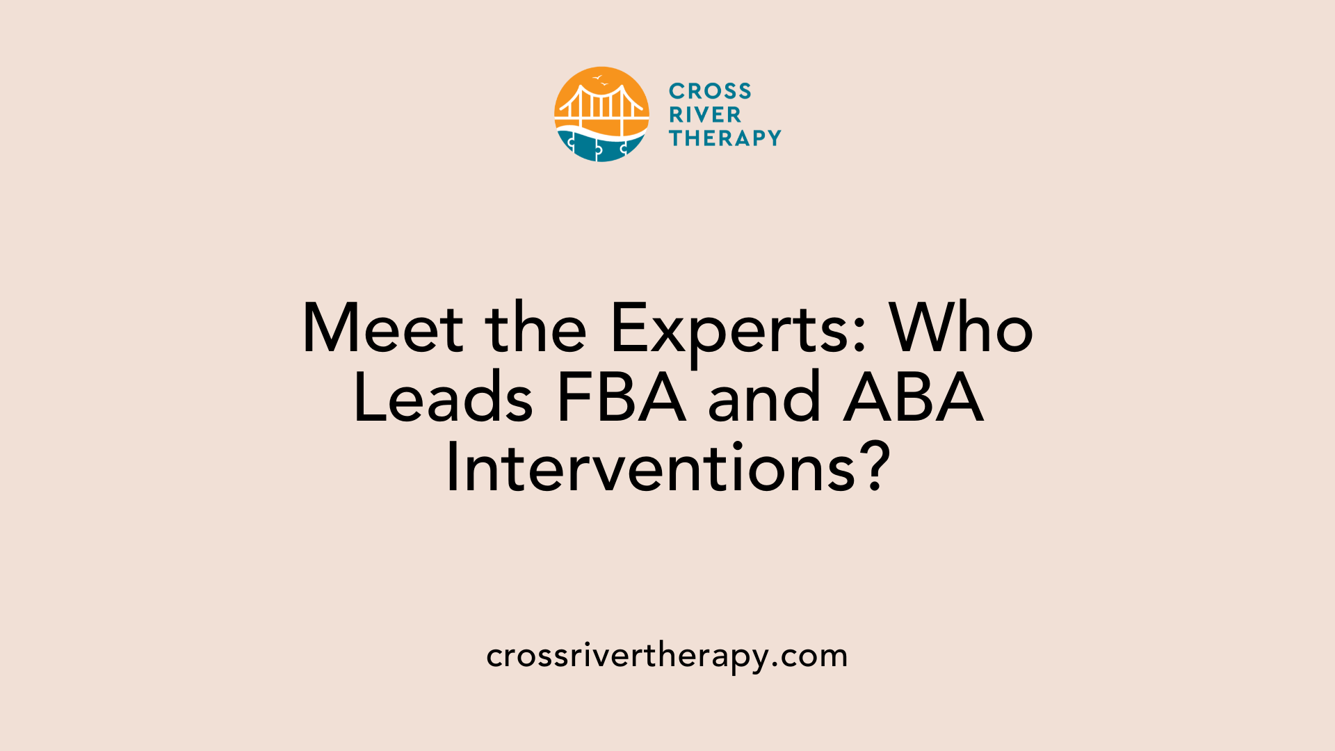 Meet the Experts: Who Leads FBA and ABA Interventions?