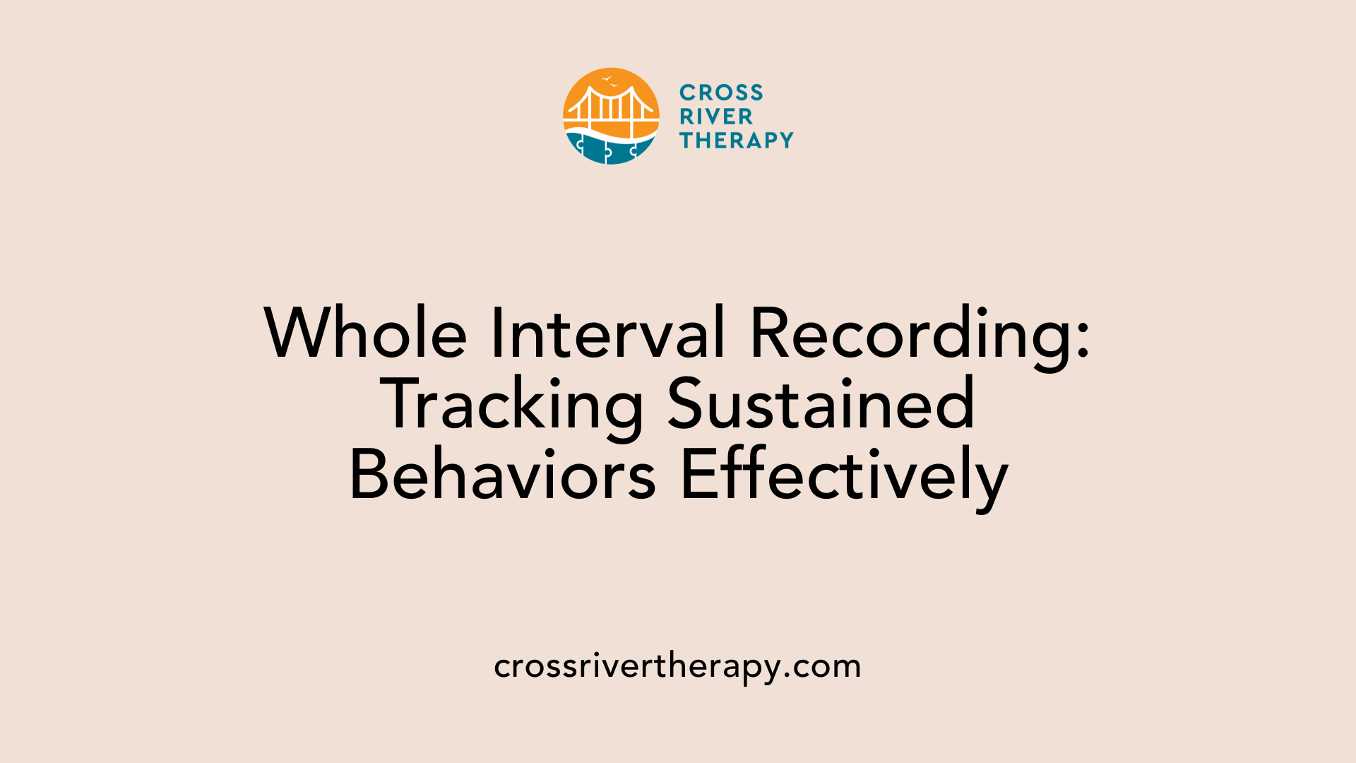 Whole Interval Recording: Tracking Sustained Behaviors Effectively