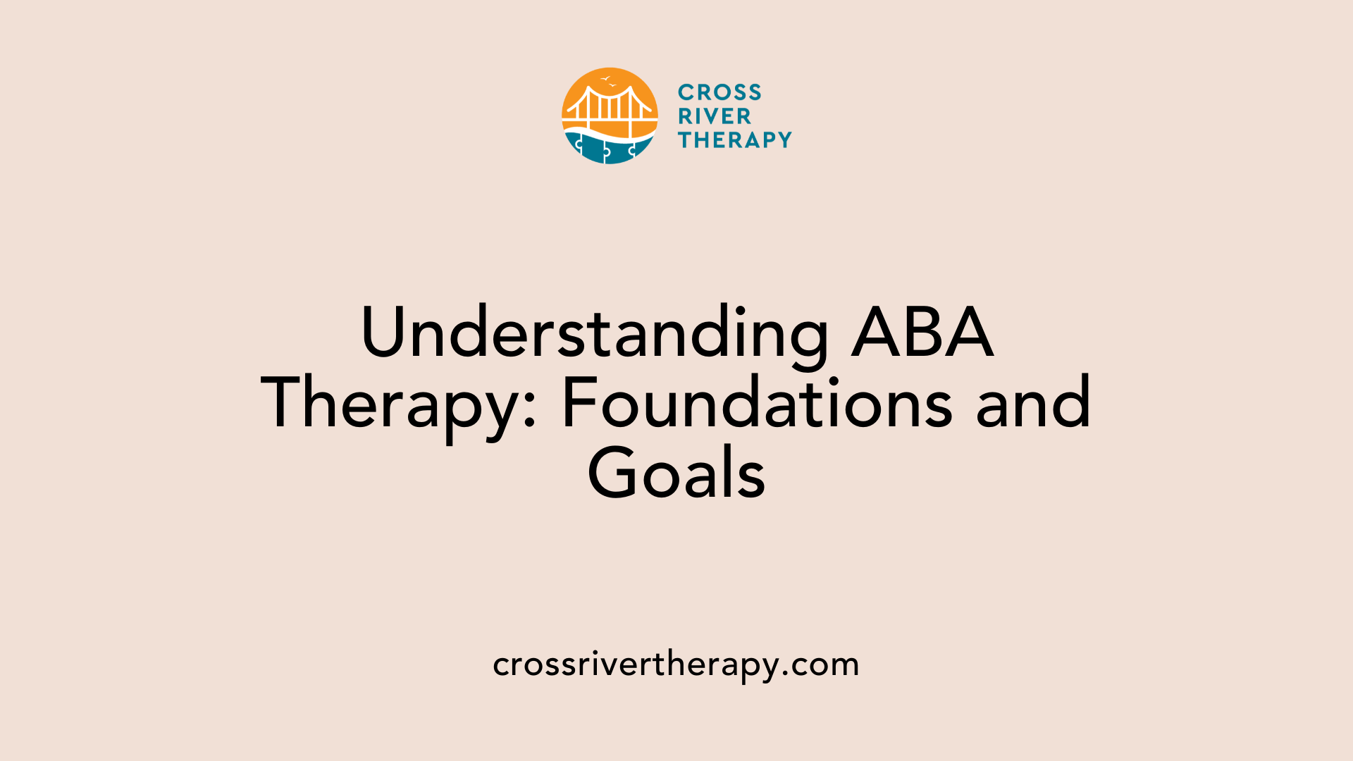 Understanding ABA Therapy: Foundations and Goals