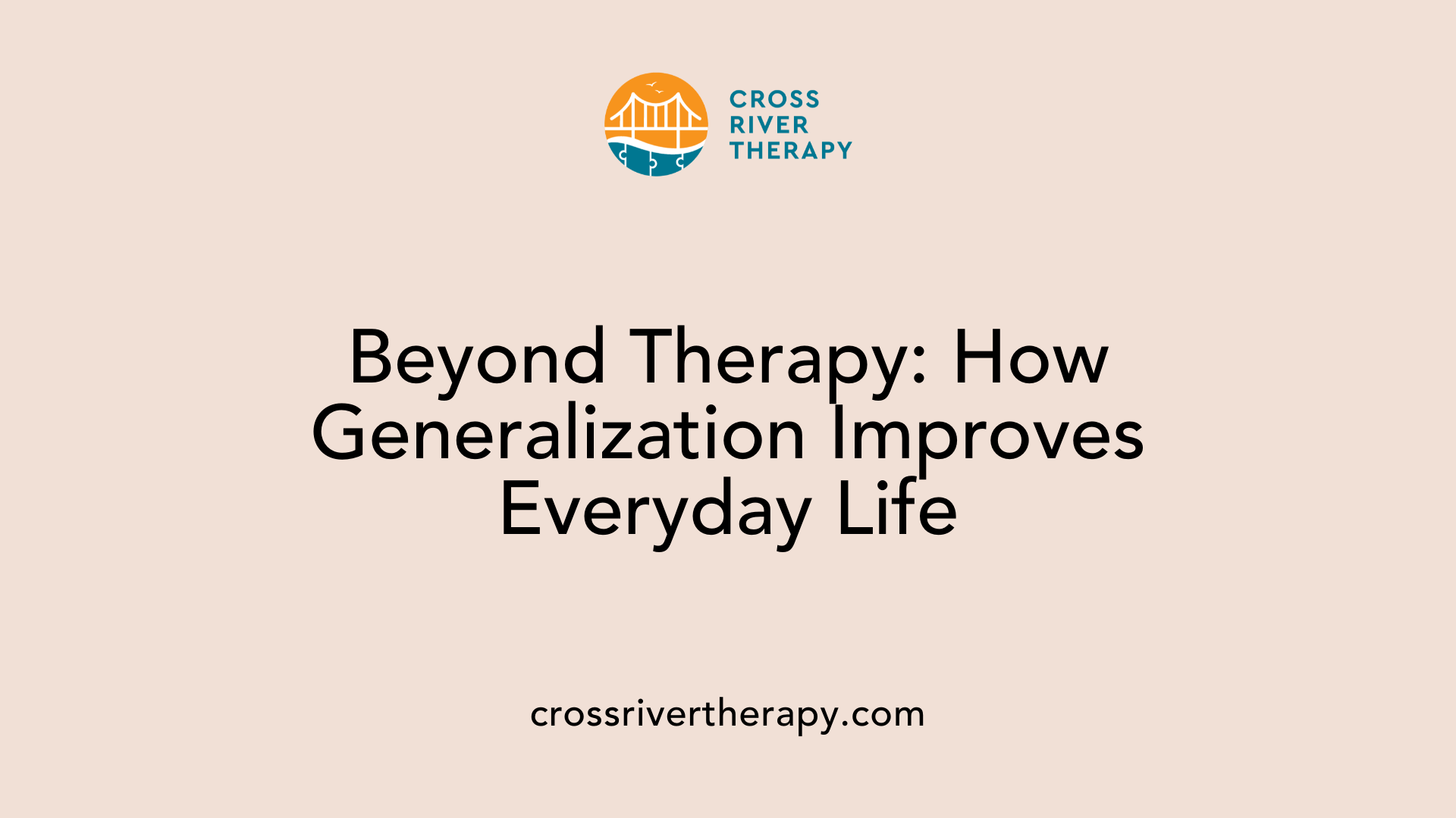 Beyond Therapy: How Generalization Improves Everyday Life